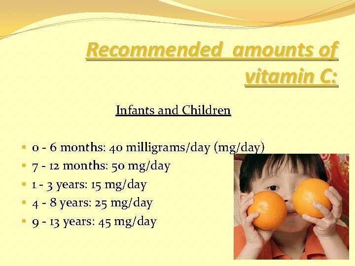 Recommended amounts of vitamin C: Infants and Children § § § 0 - 6
