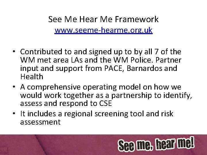 See Me Hear Me Framework www. seeme-hearme. org. uk • Contributed to and signed