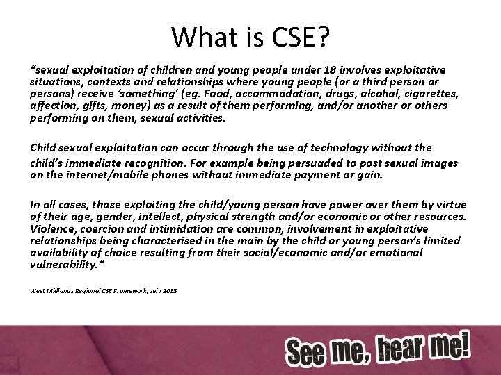 What is CSE? “sexual exploitation of children and young people under 18 involves exploitative