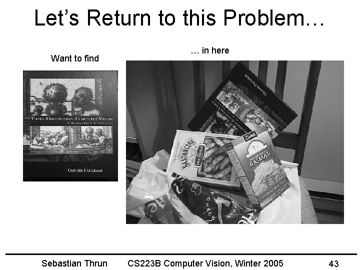 Let’s Return to this Problem… Want to find Sebastian Thrun … in here CS