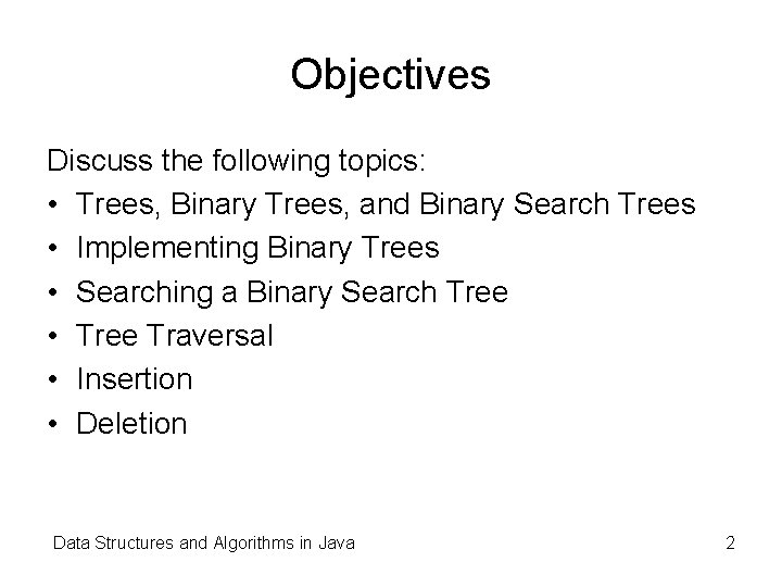 Objectives Discuss the following topics: • Trees, Binary Trees, and Binary Search Trees • Objectives Discuss the following topics: • Trees, Binary Trees, and Binary Search Trees •