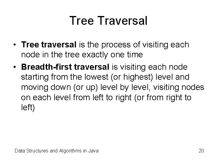 Tree Traversal • Tree traversal is the process of visiting each node in the Tree Traversal • Tree traversal is the process of visiting each node in the