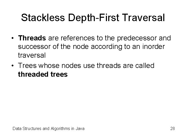 Stackless Depth-First Traversal • Threads are references to the predecessor and successor of the Stackless Depth-First Traversal • Threads are references to the predecessor and successor of the