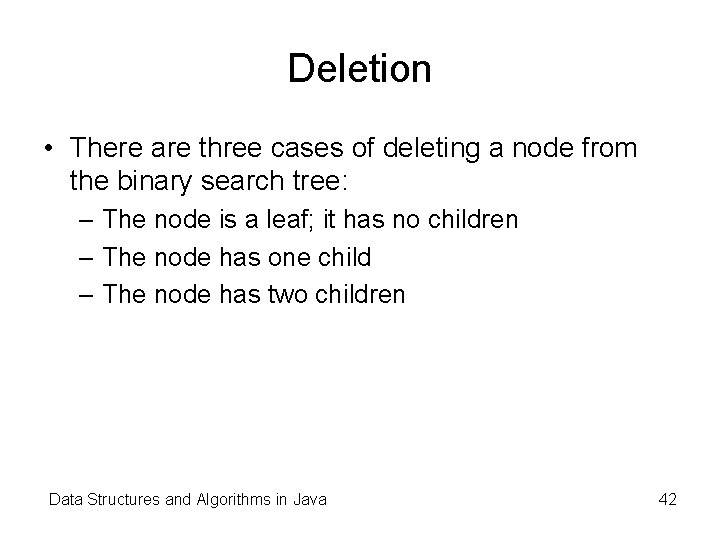 Deletion • There are three cases of deleting a node from the binary search Deletion • There are three cases of deleting a node from the binary search