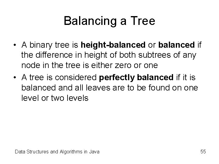 Balancing a Tree • A binary tree is height-balanced or balanced if the difference Balancing a Tree • A binary tree is height-balanced or balanced if the difference