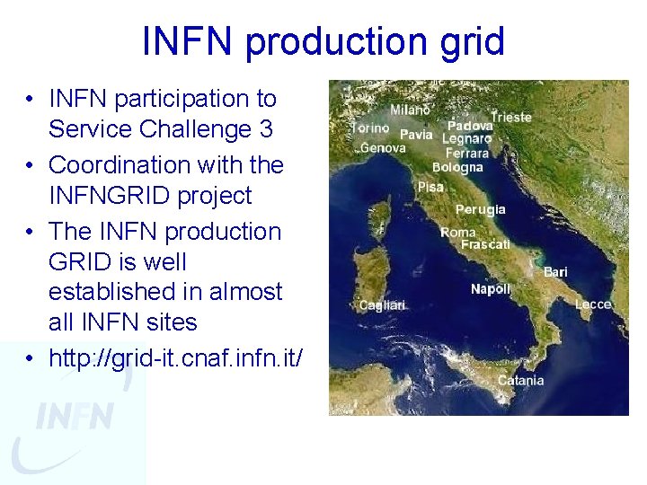 INFN production grid • INFN participation to Service Challenge 3 • Coordination with the