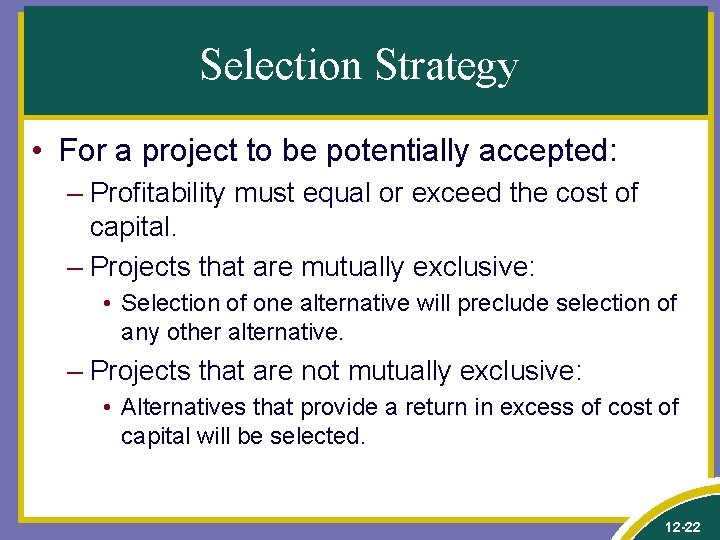 Selection Strategy • For a project to be potentially accepted: – Profitability must equal