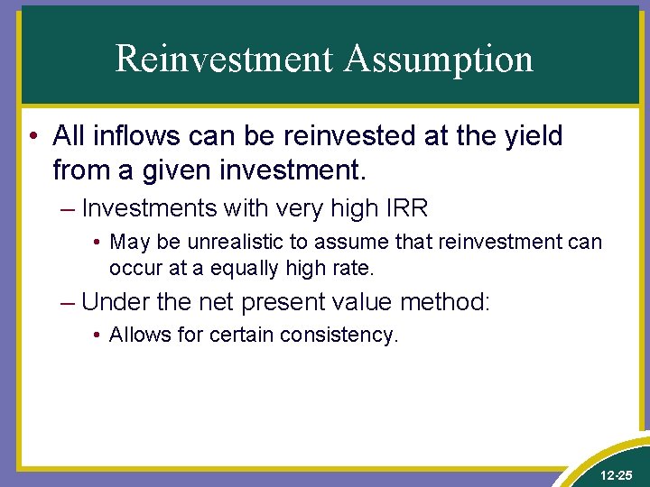 Reinvestment Assumption • All inflows can be reinvested at the yield from a given