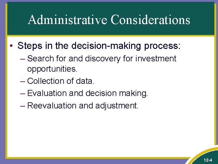 Administrative Considerations • Steps in the decision-making process: – Search for and discovery for