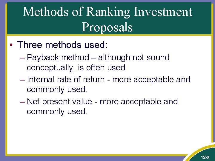 Methods of Ranking Investment Proposals • Three methods used: – Payback method – although