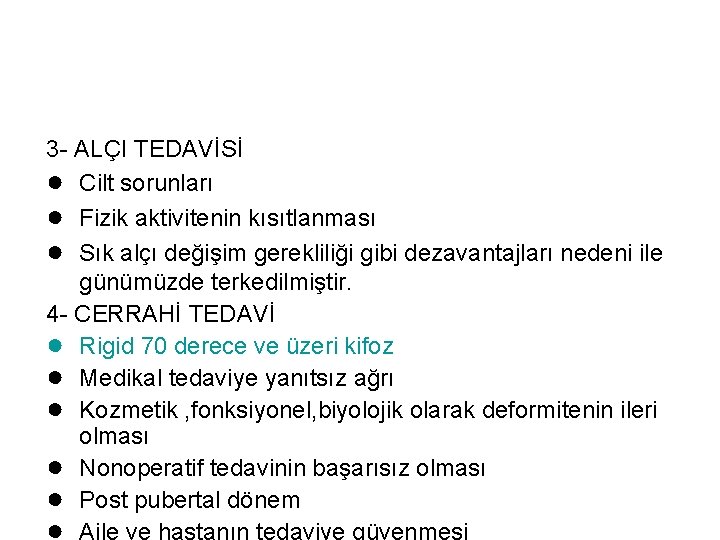 3 - ALÇI TEDAVİSİ ● Cilt sorunları ● Fizik aktivitenin kısıtlanması ● Sık alçı