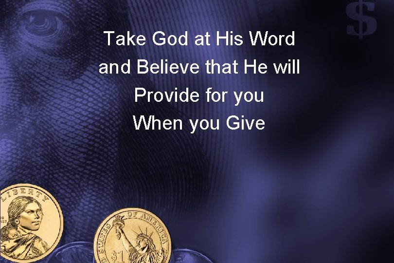 Take God at His Word and Believe that He will Provide for you When