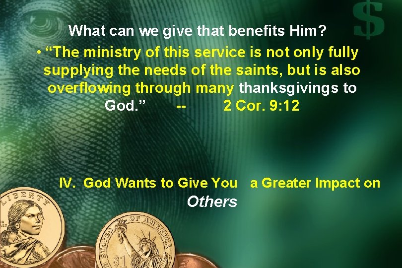 What can we give that benefits Him? • “The ministry of this service is