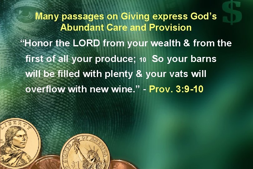 Many passages on Giving express God’s Abundant Care and Provision “Honor the LORD from