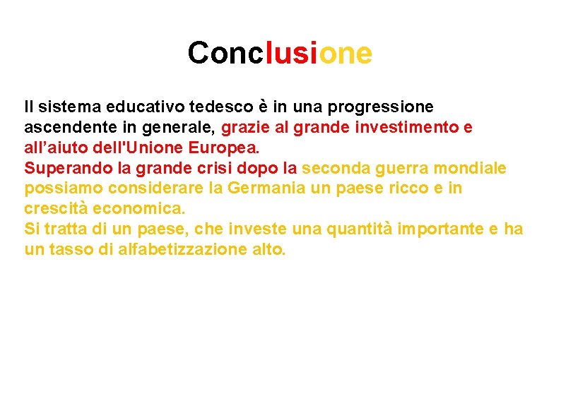 Conclusione Il sistema educativo tedesco è in una progressione ascendente in generale, grazie al