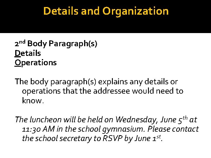 Details and Organization 2 nd Body Paragraph(s) Details Operations The body paragraph(s) explains any