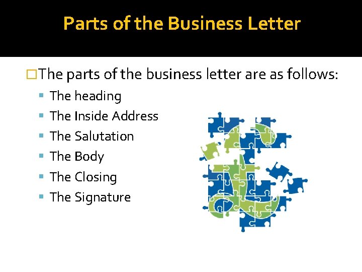 Parts of the Business Letter �The parts of the business letter are as follows: