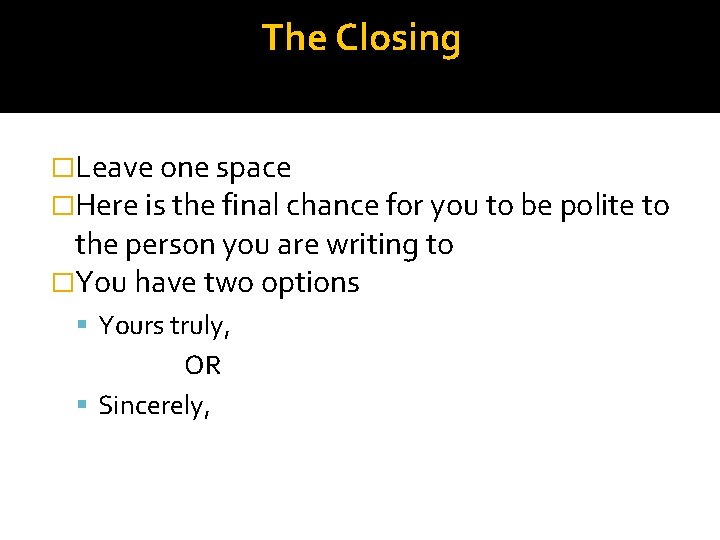 The Closing �Leave one space �Here is the final chance for you to be