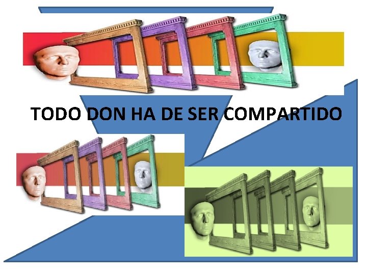 TODO DON HA DE SER COMPARTIDO 