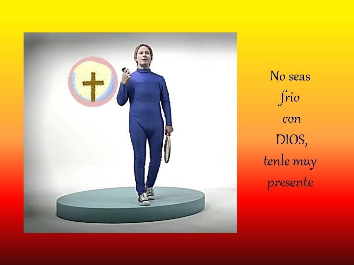 No seas frio con DIOS, tenle muy presente 