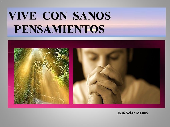 VIVE CON SANOS PENSAMIENTOS José Soler Mataix 
