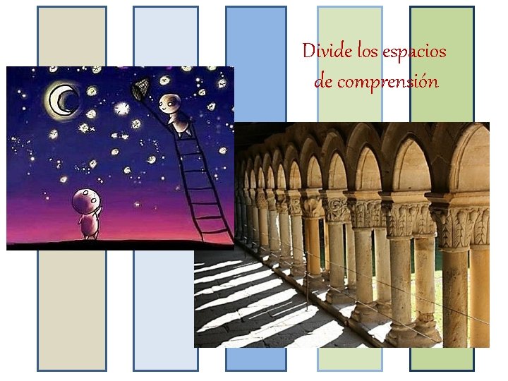 Divide los espacios de comprensión 