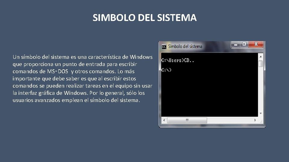 SIMBOLO DEL SISTEMA Un símbolo del sistema es una característica de Windows que proporciona