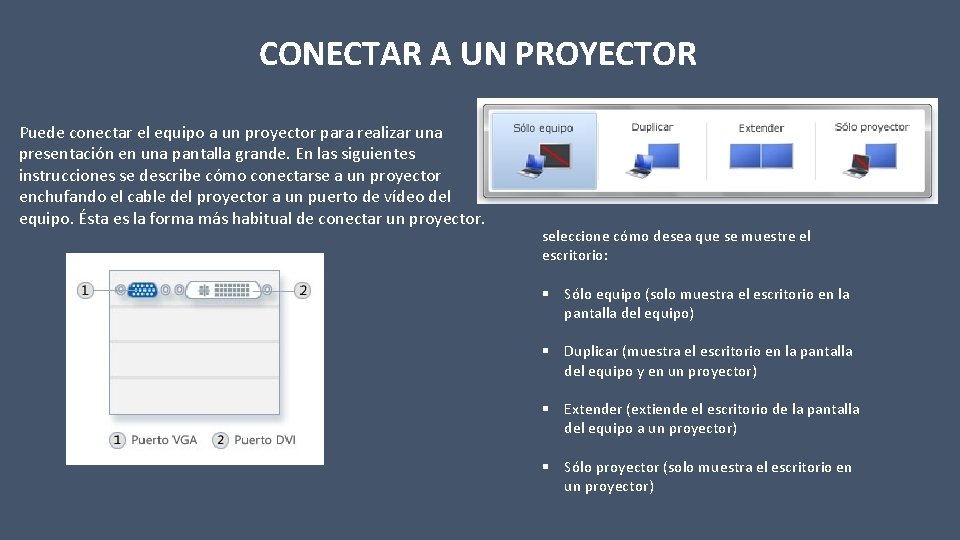 CONECTAR A UN PROYECTOR Puede conectar el equipo a un proyector para realizar una