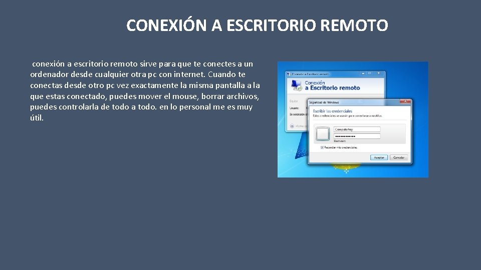 CONEXIÓN A ESCRITORIO REMOTO conexión a escritorio remoto sirve para que te conectes a