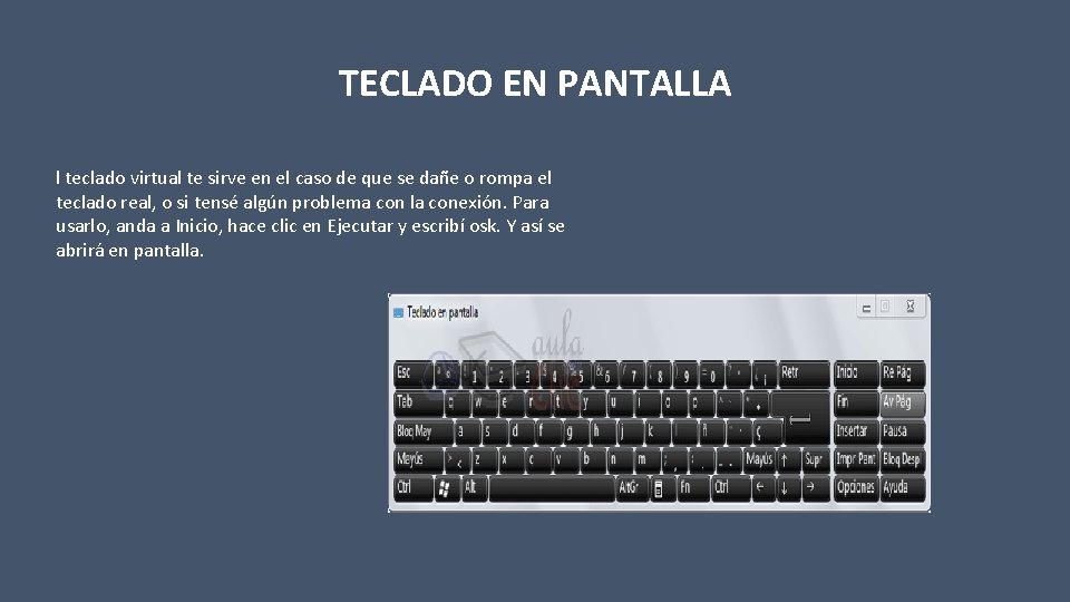 TECLADO EN PANTALLA l teclado virtual te sirve en el caso de que se