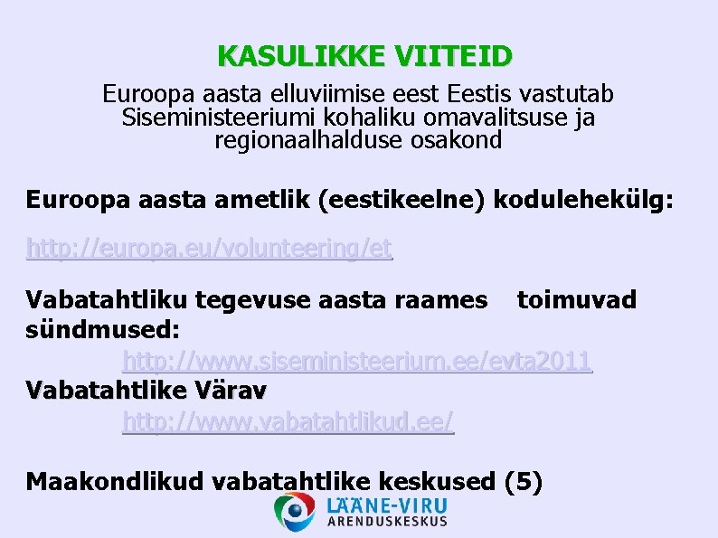 KASULIKKE VIITEID Euroopa aasta elluviimise eest Eestis vastutab Siseministeeriumi kohaliku omavalitsuse ja regionaalhalduse osakond