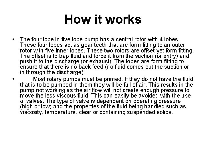 How it works • The four lobe in five lobe pump has a central
