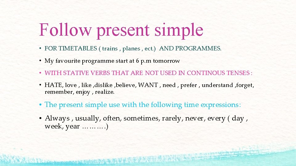 Follow present simple • FOR TIMETABLES ( trains , planes , ect. ) AND