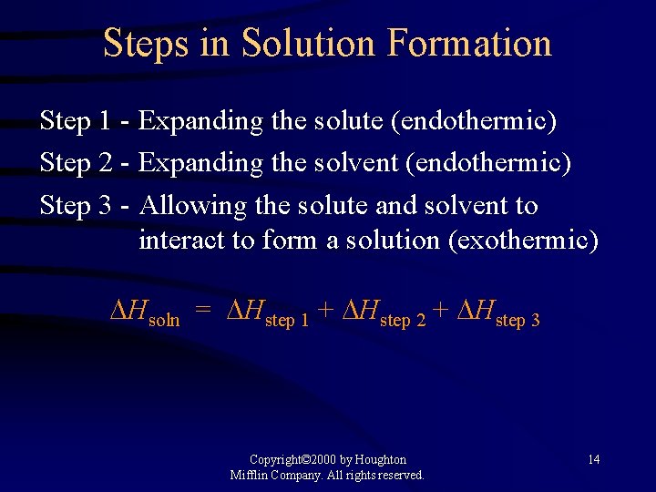 Steps in Solution Formation Step 1 - Expanding the solute (endothermic) Step 2 -