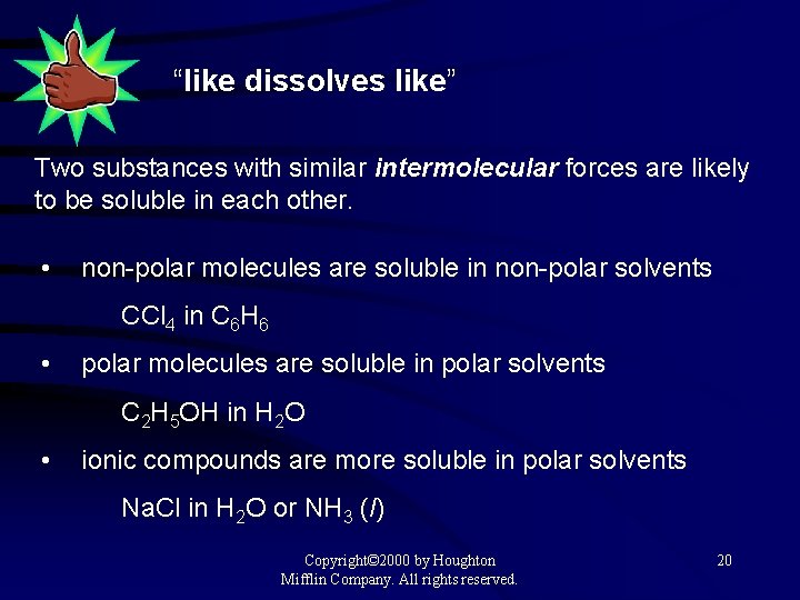 “like dissolves like” Two substances with similar intermolecular forces are likely to be soluble