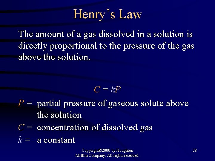 Henry’s Law The amount of a gas dissolved in a solution is directly proportional