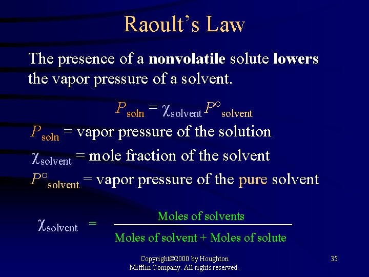 Raoult’s Law The presence of a nonvolatile solute lowers the vapor pressure of a