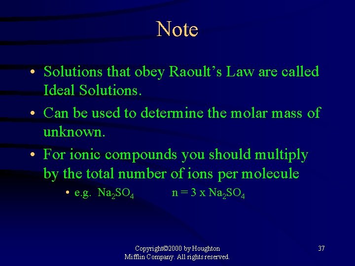 Note • Solutions that obey Raoult’s Law are called Ideal Solutions. • Can be