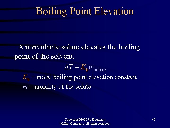 Boiling Point Elevation A nonvolatile solute elevates the boiling point of the solvent. T