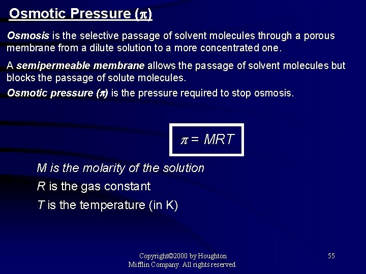 Osmotic Pressure (p) Osmosis is the selective passage of solvent molecules through a porous