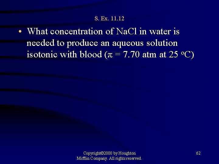 S. Ex. 11. 12 • What concentration of Na. Cl in water is needed