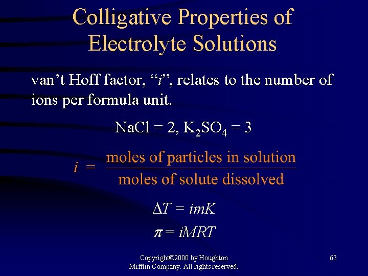 Colligative Properties of Electrolyte Solutions van’t Hoff factor, “i”, relates to the number of
