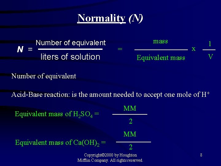 Normality (N) N = Number of equivalent liters of solution mass = 1 x