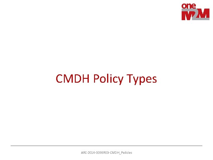 CMDH Policy Types ARC-2014 -0098 R 03 -CMDH_Policies 