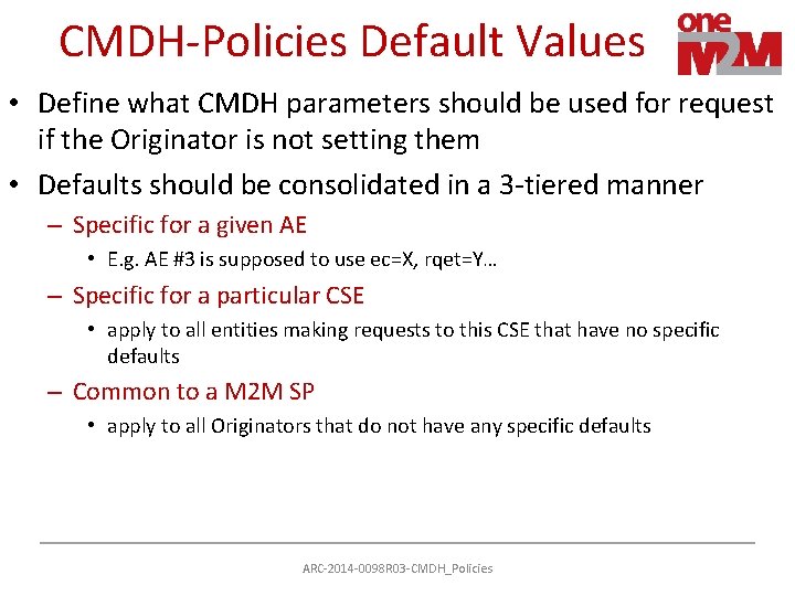 CMDH-Policies Default Values • Define what CMDH parameters should be used for request if