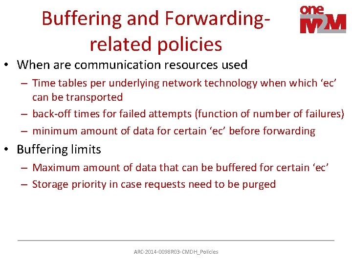 Buffering and Forwardingrelated policies • When are communication resources used – Time tables per