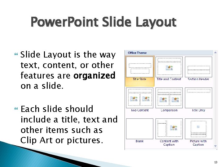 Power. Point Slide Layout is the way text, content, or other features are organized Power. Point Slide Layout is the way text, content, or other features are organized