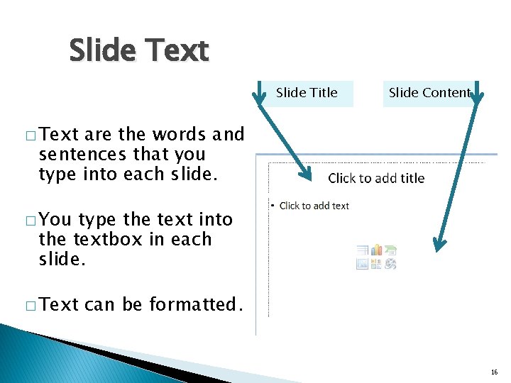 Slide Text Slide Title Slide Content � Text are the words and sentences that Slide Text Slide Title Slide Content � Text are the words and sentences that