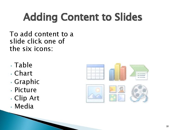Adding Content to Slides To add content to a slide click one of the Adding Content to Slides To add content to a slide click one of the