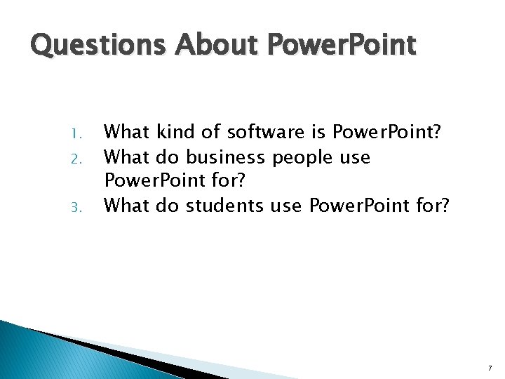 Questions About Power. Point 1. 2. 3. What kind of software is Power. Point? Questions About Power. Point 1. 2. 3. What kind of software is Power. Point?